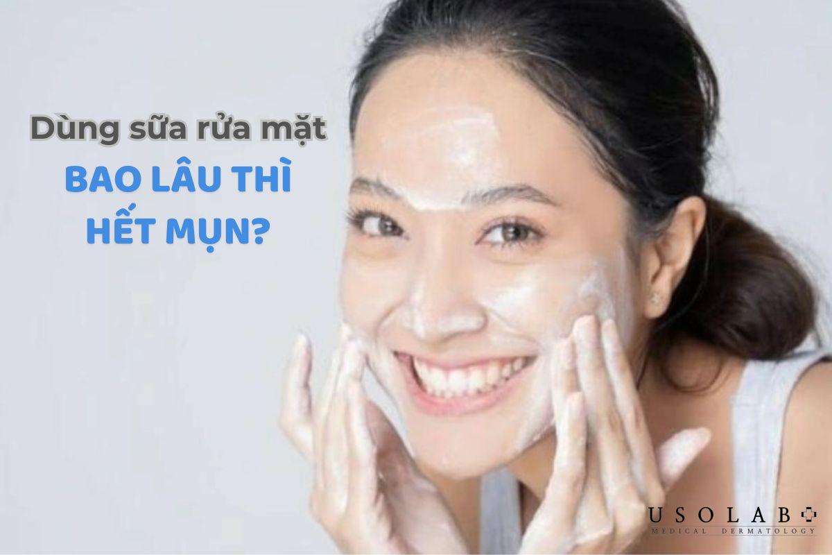 Dùng sữa rửa mặt bao lâu thì hết mụn để dưỡng da sáng khỏe - ảnh 3