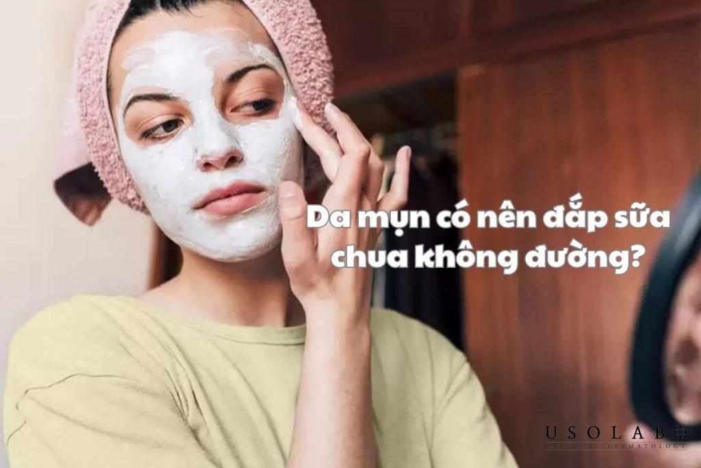 Da mụn có nên đắp sữa chua không đường