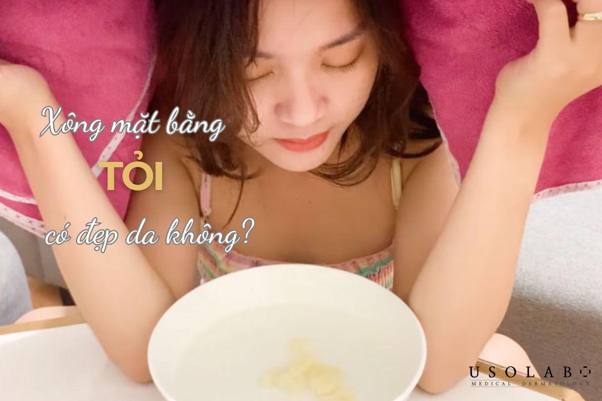 Xông mặt bằng tỏi có đẹp da không? Hướng dẫn xông đúng cách - ảnh 2