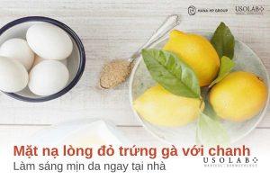 Cách làm mặt nạ lòng đỏ trứng gà với chanh giúp sáng mịn da ngay tại nhà