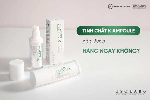 Tinh chất K Ampoule hoàn toàn có thể sử dụng hàng ngày, đặc biệt đối với làn da yếu