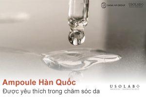 Tại sao Ampoule Hàn Quốc được yêu thích trong chăm sóc da?