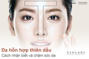 Da hỗn hợp thiên dầu: Cách nhận biết và chăm sóc da chuẩn SPA