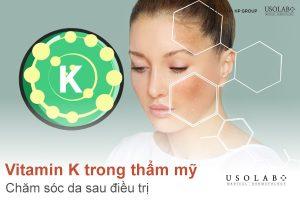 Vitamin K trong thẩm mỹ và chăm sóc da sau điều trị