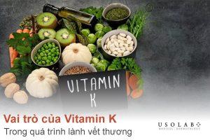 Vai trò của Vitamin K trong quá trình lành vết thương từ chuyên gia hàng đầu