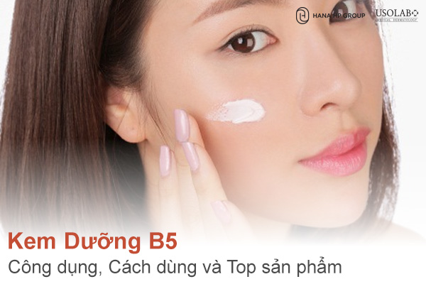 Kem Dưỡng B5: Công dụng, Cách dùng và Top sản phẩm tốt nhất 2025