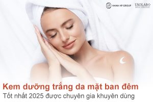 Top 10 Kem dưỡng trắng da mặt ban đêm tốt nhất 2025 được chuyên gia khuyên dùng