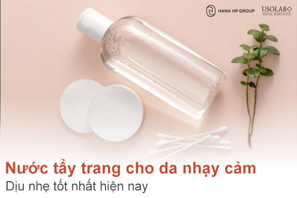 Top 9 Nước tẩy trang cho da nhạy cảm dịu nhẹ tốt nhất hiện nay