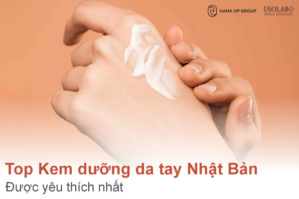 Top 10 sản phẩm kem dưỡng da tay Nhật Bản được yêu thích nhất 