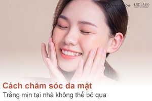 Chuyên gia gợi ý - Cách chăm sóc da mặt trắng mịn tại nhà không thể bỏ qua