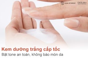 Kem dưỡng trắng cấp tốc loại nào tốt? Bật tone an toàn, không bào mòn da