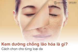 Kem dưỡng chống lão hóa là gì? Cách chọn cho từng loại da