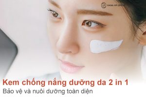 Kem chống nắng dưỡng da 2 in 1 bảo vệ và nuôi dưỡng toàn diện 