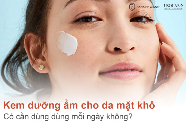 Da khô có cần dùng kem dưỡng ẩm cho da mặt khô mỗi ngày không?