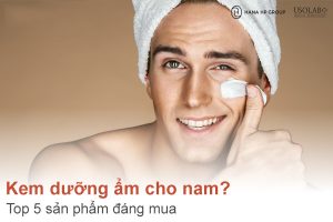 Nam giới có nên dùng kem dưỡng ẩm cho nam không? Top 5 sản phẩm đáng mua