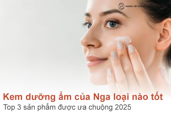 Kem dưỡng ẩm của Nga loại nào tốt? Top 3 sản phẩm được ưa chuộng 2025