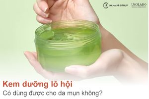 Kem dưỡng lô hội có dùng được cho da mụn không? Tốt cho da không?