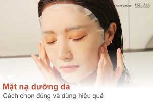 Mặt nạ dưỡng da: Cách chọn đúng và dùng hiệu quả cho từng loại da