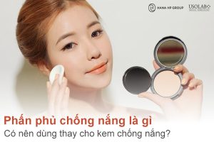 Phấn phủ chống nắng là gì? Có nên dùng thay cho kem chống nắng?