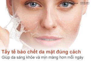Tẩy tế bào chết da mặt đúng cách giúp da sáng khỏe và mịn màng hơn mỗi ngày