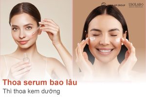 Thoa serum bao lâu thì thoa kem dưỡng? Hướng dẫn đúng chuẩn từ chuyên gia