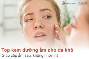 Top 10 kem dưỡng ẩm cho da khô 2025 cấp ẩm sâu, không nhờn rít