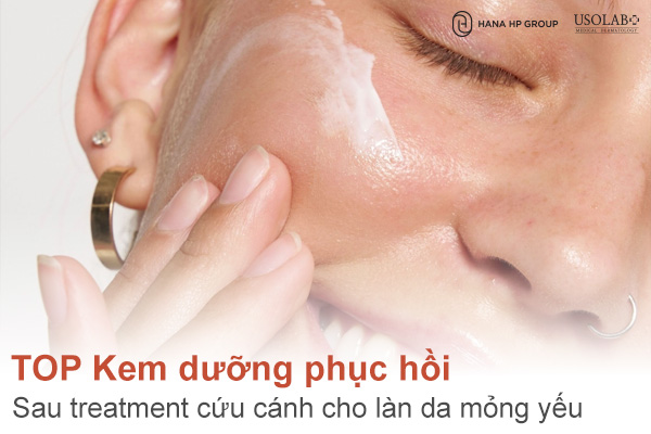 TOP 5 Kem dưỡng phục hồi sau treatment cứu cánh cho làn da mỏng yếu