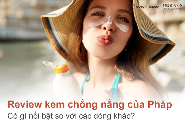 Review kem chống nắng của Pháp: có gì nổi bật so với các dòng khác?