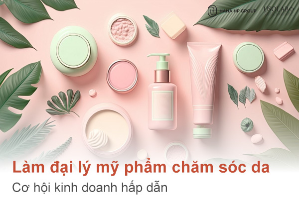 Làm đại lý mỹ phẩm chăm sóc da: Cơ hội kinh doanh hấp dẫn