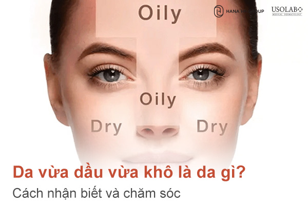 Da vừa dầu vừa khô là da gì