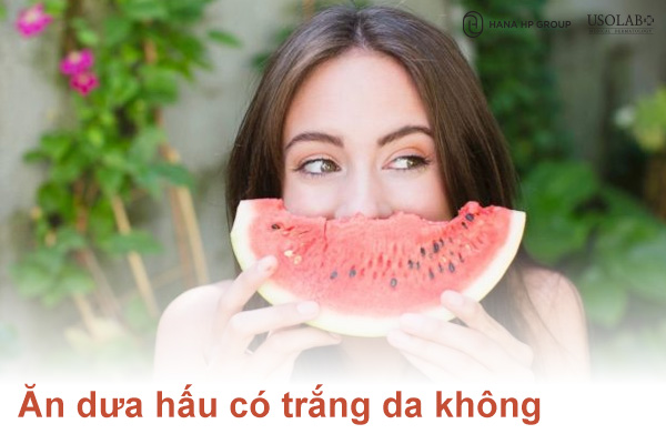 Ăn dưa hấu có trắng da không phân tích từ Bác Sĩ
