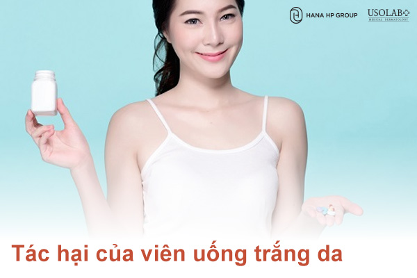 Tác hại của viên uống trắng da và những nguy cơ tiềm ẩn