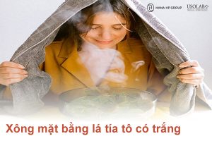 Xông mặt bằng lá tía tô có trắng không kinh nghiệm thực tế