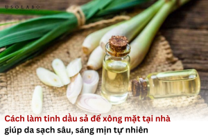 cách làm tinh dầu sả để xông mặt