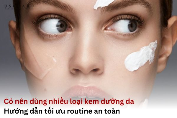 có nên dùng nhiều loại kem dưỡng da
