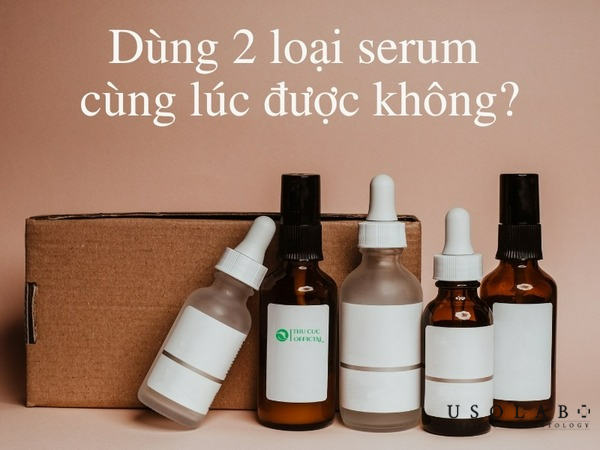 Có thể dùng 2 loại serum cùng lúc Có thể dùng 2 loại serum cùng lúc