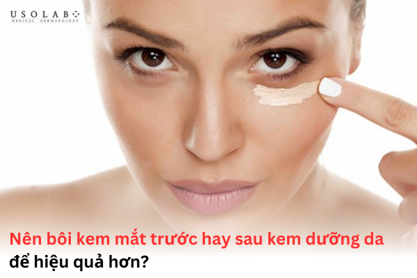 nên bôi kem mắt trước hay sau kem dưỡng da