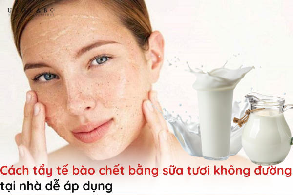 cách tẩy tế bào chết bằng sữa tươi không đường