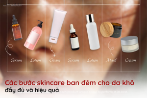 các bước skincare ban đêm cho da khô