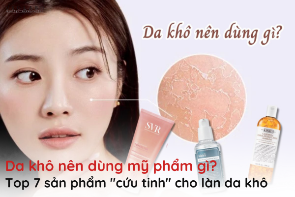 da khô nên dùng mỹ phẩm gì