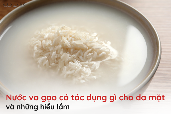 nước vo gạo có tác dụng gì cho da mặt