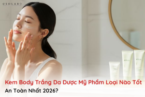 kem body trắng da dược mỹ phẩm loại nào tốt