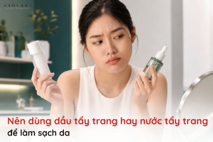 nên dùng dầu tẩy trang hay nước tẩy trang