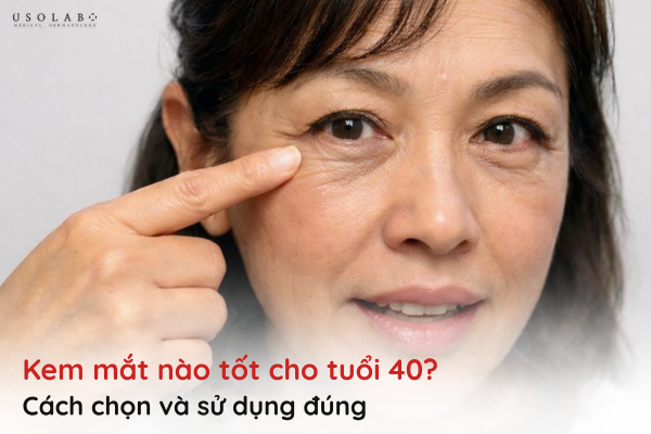 kem mắt nào tốt cho tuổi 40