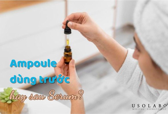 Ampoule dùng trước hay sau serum