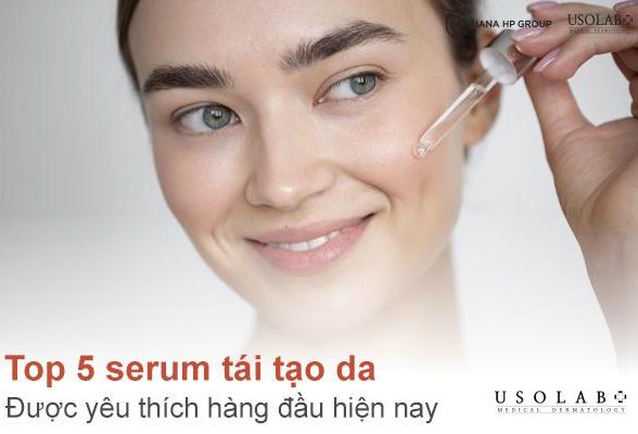 Top 5 serum tái tạo da được yêu thích hàng đầu hiện nay