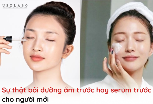 bôi dưỡng ẩm trước hay serum trước