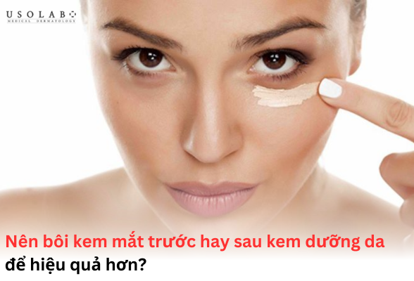nên bôi kem mắt trước hay sau kem dưỡng da