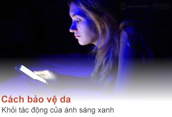 Cách bảo vệ da khỏi tác động của ánh sáng xanh từ màn hình điện thoại và máy tính