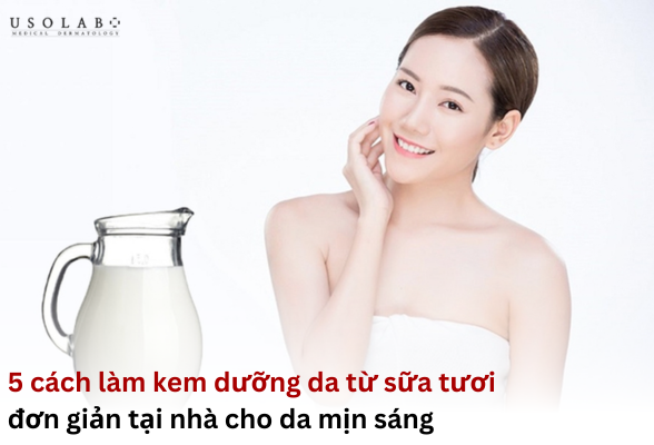cách làm kem dưỡng da từ sữa tươi